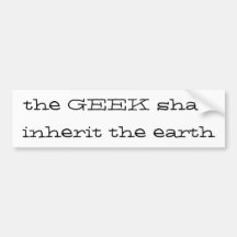 the geek shall inherit the Earth Bumper Stickers