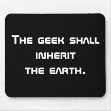 The geek shall inherit the earth. mouse pad