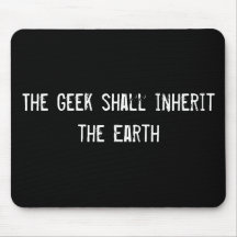 The Geek shall inherit the Earth Mouse Pads