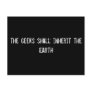 the geeks shall inherit the Earth