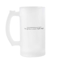 the glass is now half empty. mugs