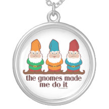 The Gnomes Made Me Do It Necklaces