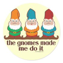 The Gnomes Made Me Do It
