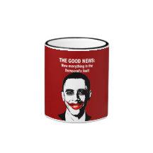 THE GOOD NEWS - NOW EVERYTHING IS THE DEMOCRAT'S F COFFEE MUGS