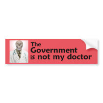 The Government is not my doctor Bumper Sticker bumper stickers