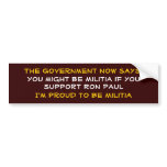 The Government now says:, You might be Militia ... Bumper Sticker
