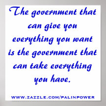 The government that can give you everything you... posters