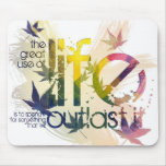 The great use of life is ... mousepads