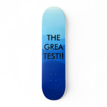 THE GREATEST!! SKATEBOARD