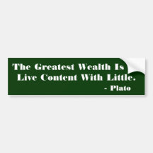 The Greatest Wealth Is To Bumper Sticker
