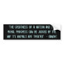 "The greatness of a nation..." Bumper Stickers