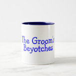 The Grooms Beyotches (Blue) Mug