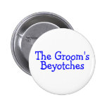 The Grooms Beyotches (Blue) Pin