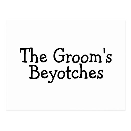 The Grooms Beyotches Post Cards
