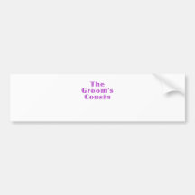 The Grooms Cousin Bumper Stickers