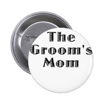 The Grooms Mom Pinback Buttons