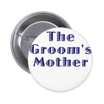 The Grooms Mother Pinback Button