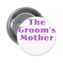 The Grooms Mother Pinback Buttons