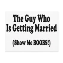 The Guy Getting Married Show Me The Boobs