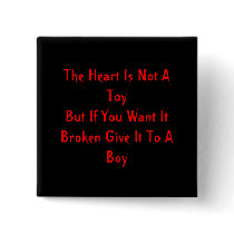 The Heart Is Not A ToyBut If You Want It Broken... Pinback Buttons
