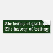 The history of graffiti is the history of writing bumper stickers