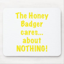 The Honey Badger Cares About Nothing Mouse Pad