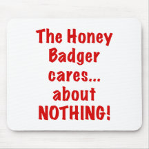 The Honey Badger Cares About Nothing Mouse Pad