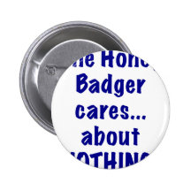 The Honey Badger Cares About Nothing Pin