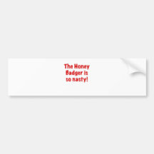 The Honey Badger is So Nasty Bumper Sticker