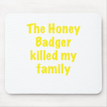 The Honey Badger Killed My Family Mousepads