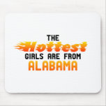 The hottest girls are from Alabama Mouse Pad