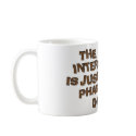 THE INTERNET IS JUST A PHASE, DAWG mugs