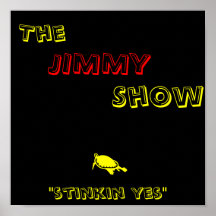 The , JIMMY, Show, "stinkin yes", p Print