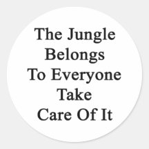 The Jungle Belongs To Everyone Take Care Of It Stickers