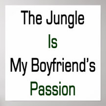 The Jungle Is My Boyfriend's Passion Poster