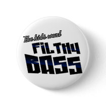 The kids want FILTHY BASS funny DJ Dubstep Pinback Buttons