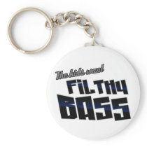 The kids want FILTHY BASS funny DJ Dubstep Key Chain