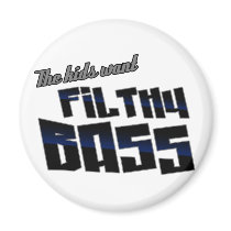 The kids want FILTHY BASS funny DJ Dubstep Refrigerator Magnets