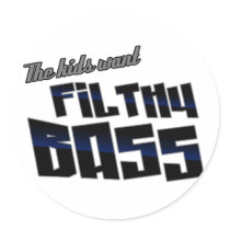 The kids want FILTHY BASS funny DJ Dubstep Round Sticker