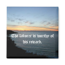 The laborer is worthy of his reward. refrigerator magnets