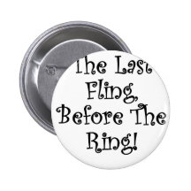 The Last Fling Before the Ring Pinback Buttons