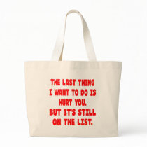 The Last Thing I Want To Do Is Hurt You Tote Bag