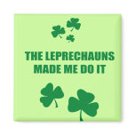 THE LEPRECHAUNS MADE ME DO IT magnets