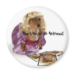 The Life of an Actress! Magnet
