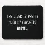 the liger is pretty much my favorite animal. mouse pads