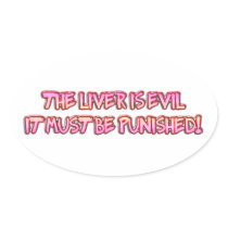 The liver is eil sticker