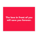 The love in front of you will save you forever. post cards