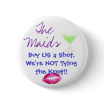 The Maids, Buy US a Shot Button
