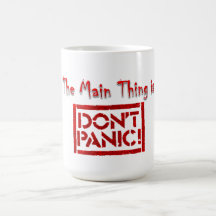 The Main Thing is, Don't Panic! Mug