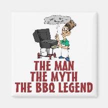 The Man, The Myth, The BBQ Legend Magnets
